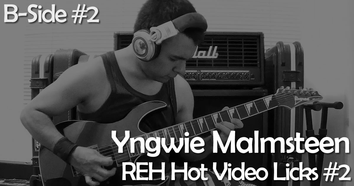 B-Side #2: Yngwie Malmsteen – REH Hot Video Licks #2 – Juan C. Torrealba R.